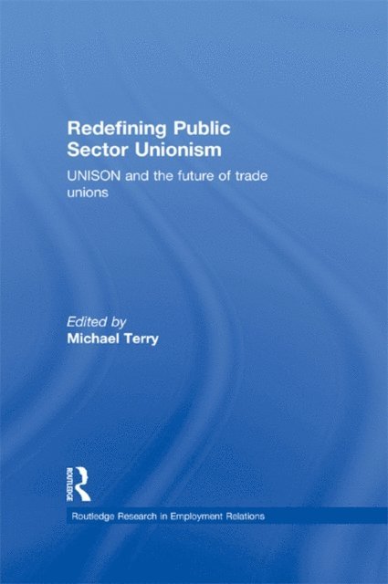 Mike Terry - Redefining Public Sector Unionism, E-bok