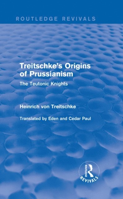 Heinrich Treitschke - Treitschke's Origins of Prussianism (Routledge Revivals), E-bok