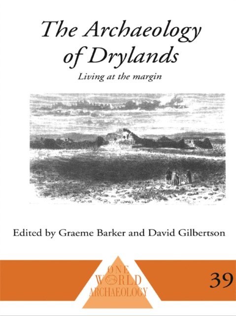 David Gilbertson, Graeme Barker - Archaeology of Drylands, E-bok