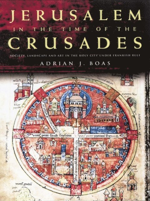 Adrian J. Boas - Jerusalem in the Time of the Crusades, E-bok