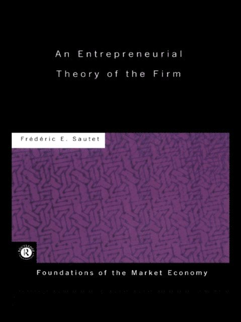 Frederic Sautet - Entrepreneurial Theory of the Firm, E-bok