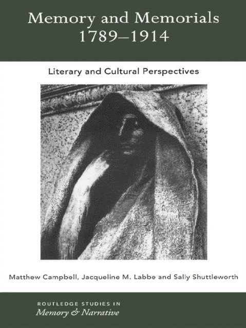 Sally Shuttleworth, Jaqueline M. Labbe, Matthew Campbell - Memory and Memorials, 1789-1914, E-bok