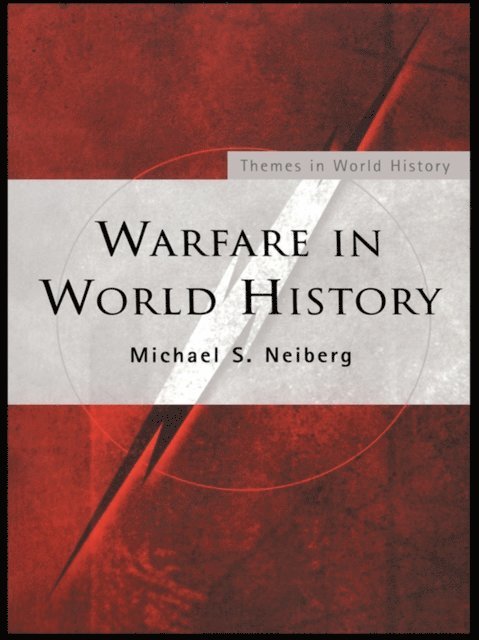 Michael S. Neiberg - Warfare in World History, E-bok
