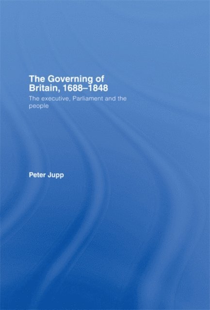Peter Jupp - Governing of Britain, 1688-1848, E-bok. Tillgänglighet: Lägg i varukorg
