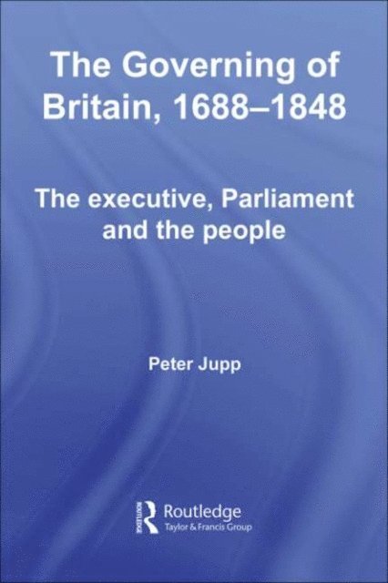Peter Jupp - Governing of Britain, 1688-1848, E-bok. Tillgänglighet: Lägg i varukorg