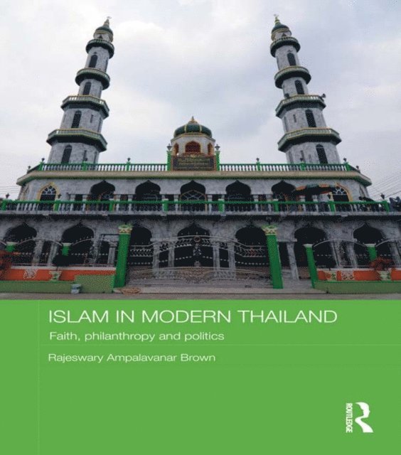 Rajeswary Ampalavanar Brown - Islam in Modern Thailand, E-bok