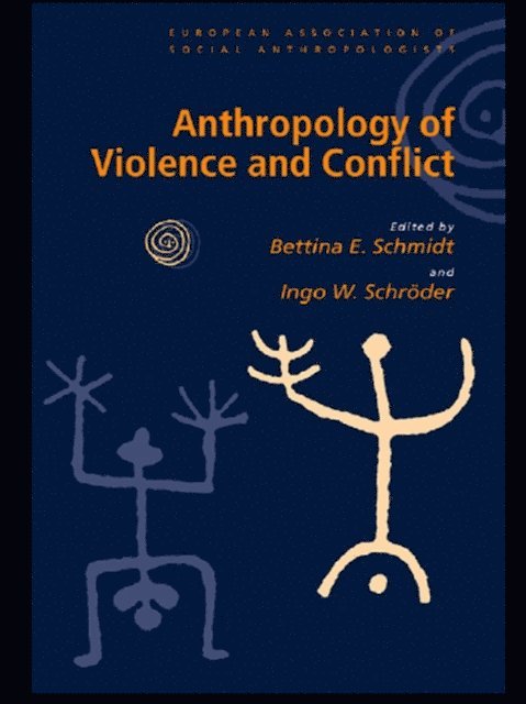 Ingo Schroeder, Bettina Schmidt - Anthropology of Violence and Conflict, E-bok
