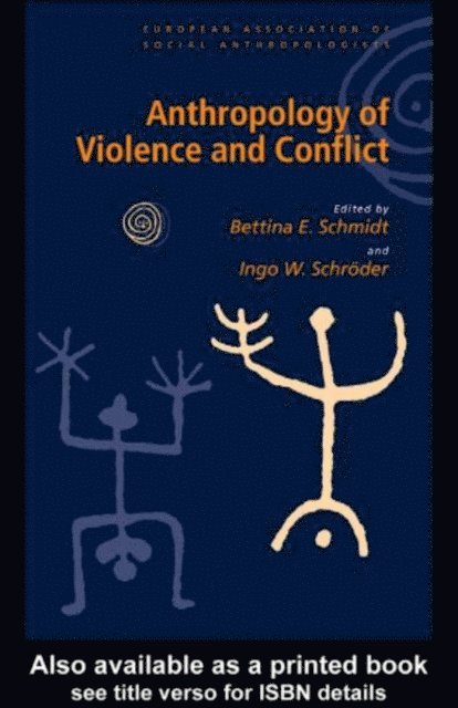 Ingo Schroeder, Bettina Schmidt - Anthropology of Violence and Conflict, E-bok