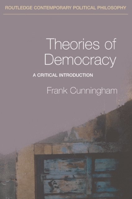 Frank Cunningham - Theories of Democracy, E-bok