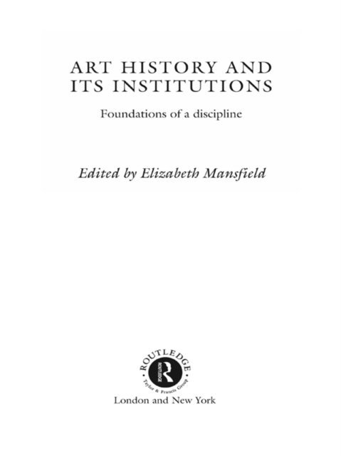 Elizabeth Mansfield - Art History and Its Institutions, E-bok