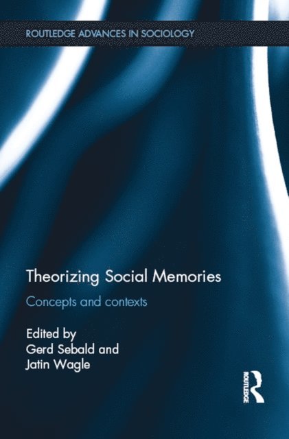 Jatin Wagle, Gerd Sebald - Theorizing Social Memories, E-bok