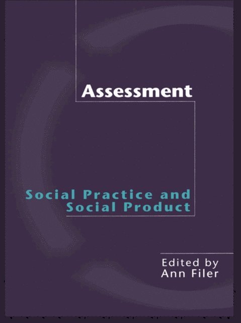 Ann Filer - Assessment: Social Practice and Social Product, E-bok