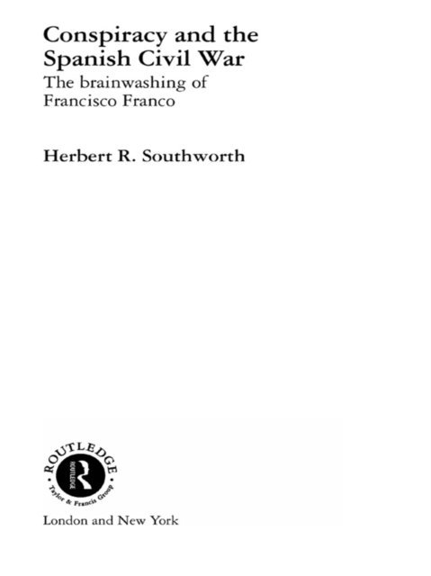 Herbert R. Southworth - Conspiracy and the Spanish Civil War, E-bok