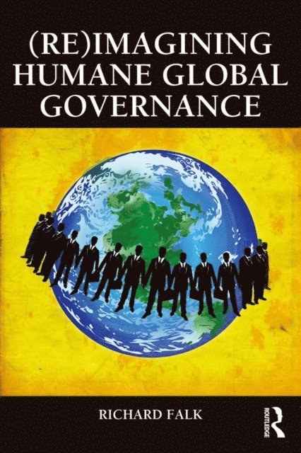Richard Falk - (Re)Imagining Humane Global Governance, E-bok