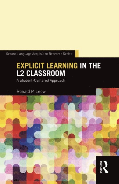 Ronald P. Leow - Explicit Learning in the L2 Classroom, E-bok