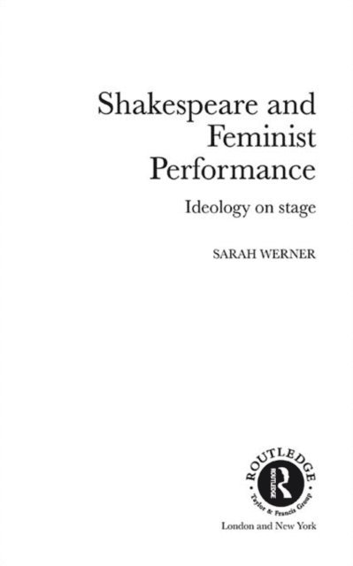 Sarah Werner - Shakespeare and Feminist Performance, E-bok