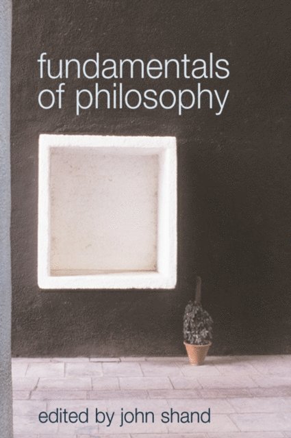 John Shand - Fundamentals of Philosophy, E-bok