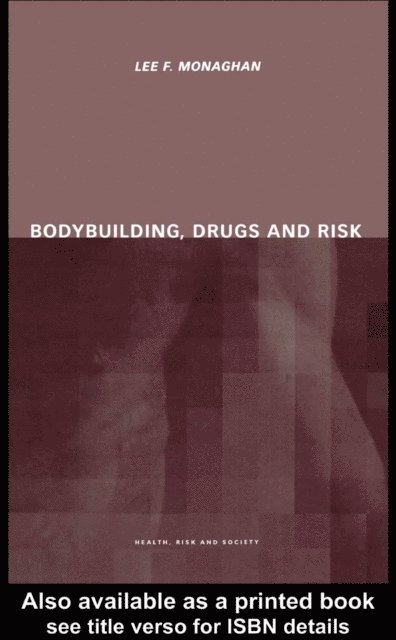 Lee Monaghan - Bodybuilding, Drugs and Risk, E-bok