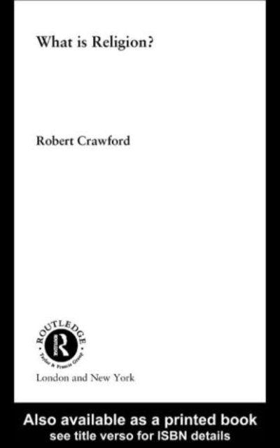 Robert Crawford - What is Religion?, E-bok