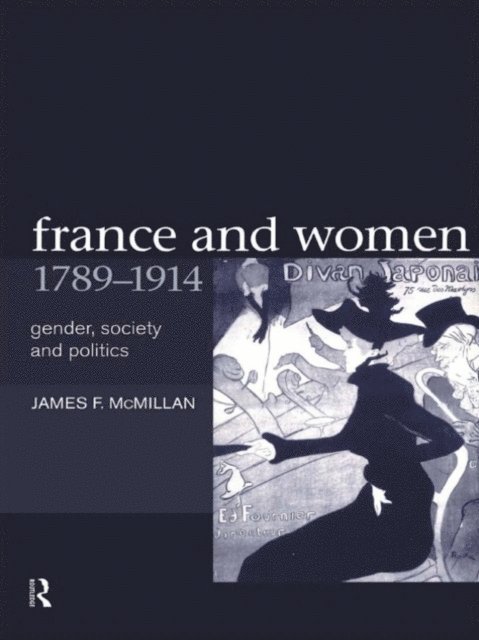 Professor James F Mcmillan, James McMillan - France and Women, 1789-1914, E-bok