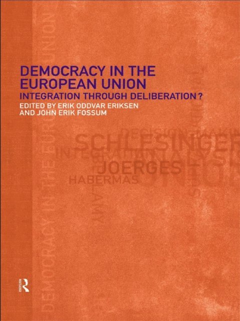 John Erik Fossum, Erik Oddvar Eriksen - Democracy in the European Union, E-bok