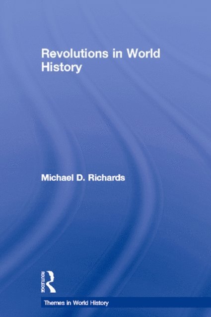 Michael D. Richards - Revolutions in World History, E-bok