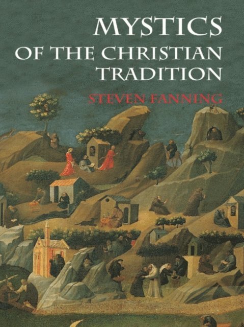 Steven Fanning - Mystics of the Christian Tradition, E-bok