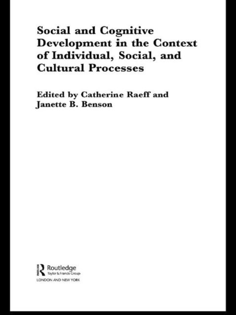 Catherine Raeff, Janette Benson - Social and Cognitive Development in the Context of Individual, Social, and Cultural Processes, E-bok. Tillgänglighet: Lägg i varukorg