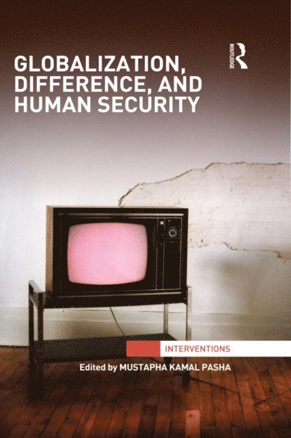 Mustapha Kamal Pasha - Globalization, Difference, and Human Security, E-bok