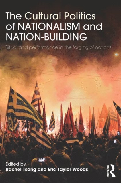 Rachel Tsang, Eric Taylor Woods - Cultural Politics of Nationalism and Nation-Building, E-bok