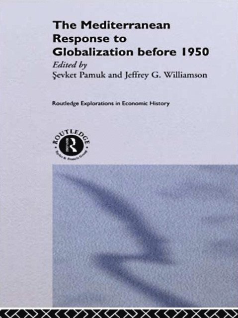 Jeffrey G. Williamson, Sevket Pamuk - Mediterranean Response to Globalization before 1950, E-bok