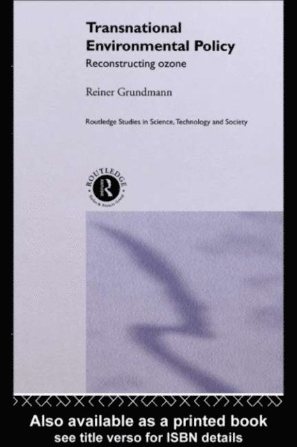 Reiner Grundmann - Transnational Environmental Policy, E-bok