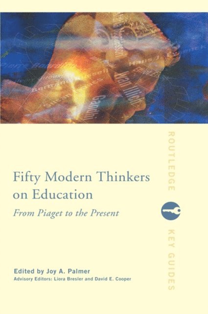 Liora Bresler, David Cooper, Joy Palmer - Fifty Modern Thinkers on Education, E-bok