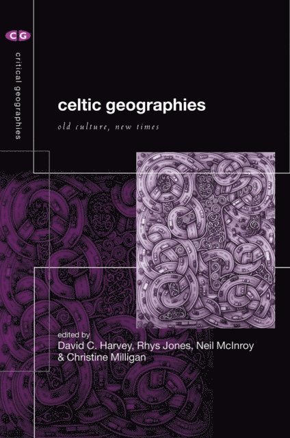 Christine Milligan, Neil McInroy, Rhys Jones, David C. Harvey - Celtic Geographies, E-bok