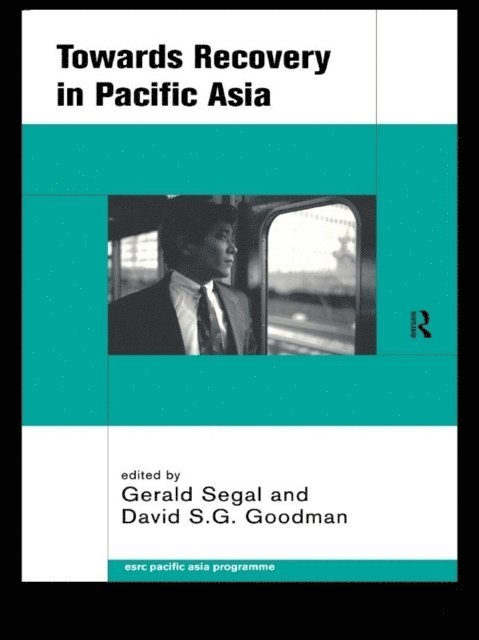 Gerald Segal, David S. G. Goodman - Towards Recovery in Pacific Asia, E-bok