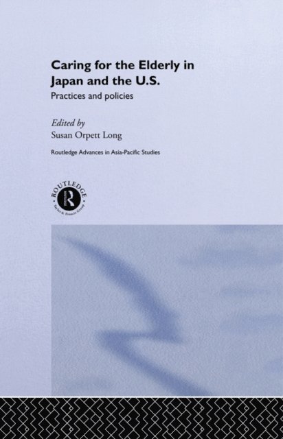 Susan Orpett Long - Caring for the Elderly in Japan and the US, E-bok