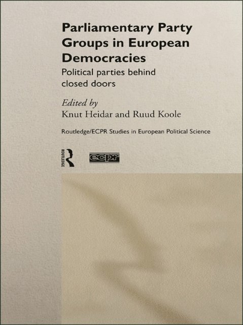 Ruud Koole, Knut Heidar - Parliamentary Party Groups in European Democracies, E-bok
