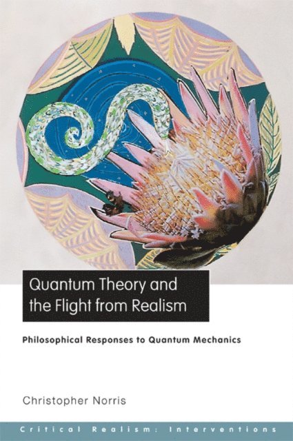 Christopher Norris - Quantum Theory and the Flight from Realism, E-bok