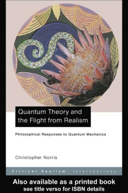 Christopher Norris - Quantum Theory and the Flight from Realism, E-bok