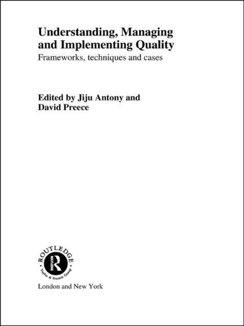 David Preece, Jiju Antony - Understanding, Managing and Implementing Quality, E-bok