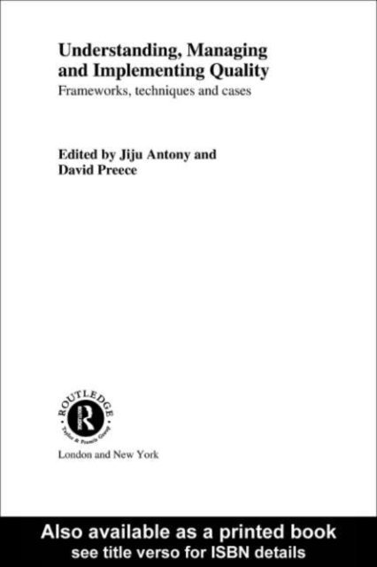 David Preece, Jiju Antony - Understanding, Managing and Implementing Quality, E-bok