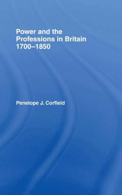 Penelope J. Corfield, Penelope J Corfield - Power and the Professions in Britain 1700-1850, E-bok
