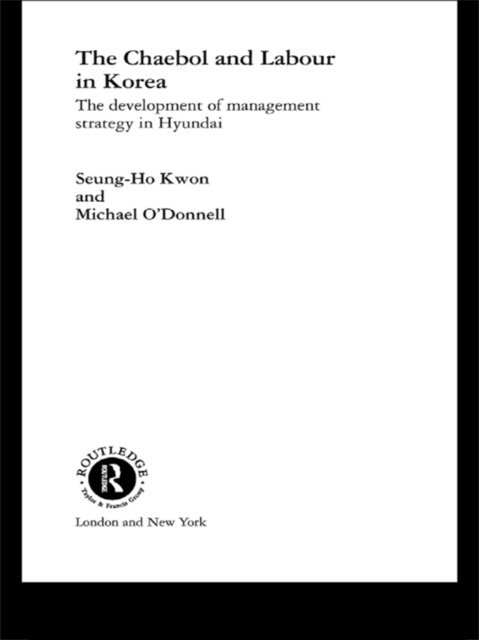 Michael O'Donnell, Seung Ho Kwon - Cheabol and Labour in Korea, E-bok