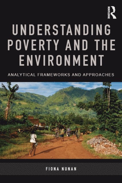 Fiona Nunan - Understanding Poverty and the Environment, E-bok