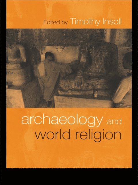 Timothy Insoll - Archaeology and World Religion, E-bok
