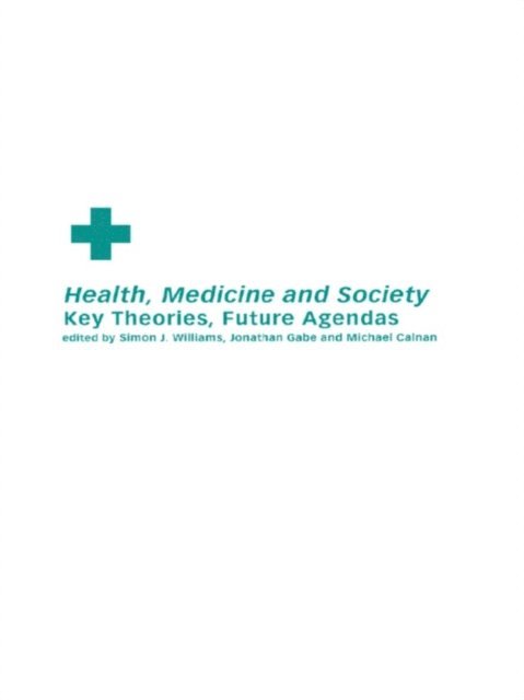 Simon J. Williams, Jonathan Gabe, Michael Calnan - Health, Medicine and Society, E-bok