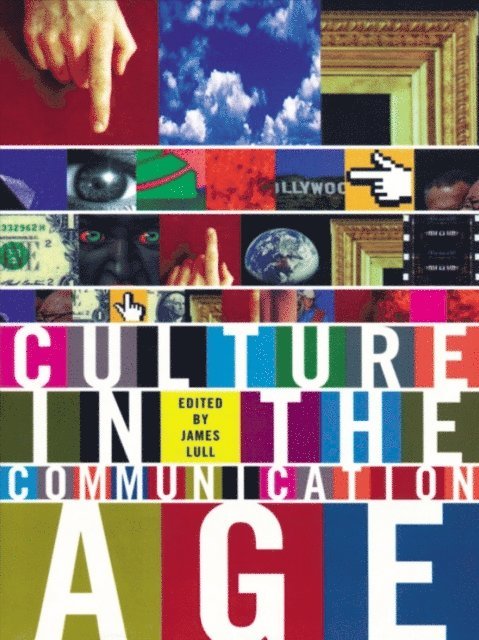 James Lull - Culture in the Communication Age, E-bok