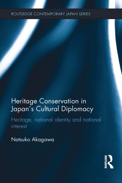 Natsuko Akagawa - Heritage Conservation and Japan's Cultural Diplomacy, E-bok