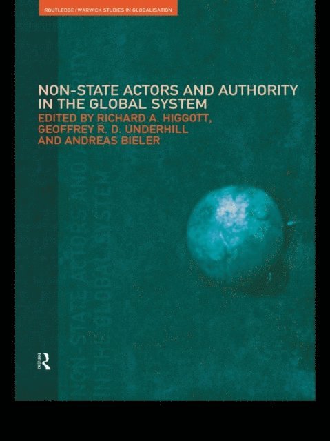 Geoffrey Underhill, Richard Higgott, Andreas Bieler - Non-State Actors and Authority in the Global System, E-bok