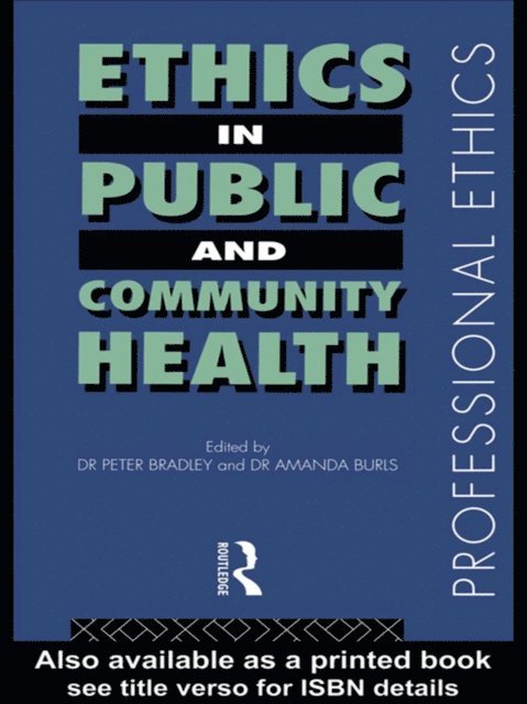 Amanda Burls, Peter M Bradley, Peter Bradley - Ethics in Public and Community Health, E-bok